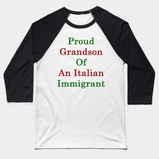 Proud Grandson Of An Italian Immigrant Baseball T-Shirt